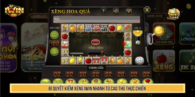 Bí Quyết Kiếm Xèng IWIN Nhanh Từ Cao Thủ Thực Chiến