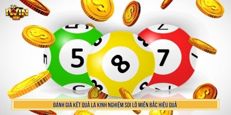 Kinh Nghiệm Soi Lô Miền Bắc Với Mẹo Hay Cao Thủ Đều Biết 4 Đánh giá kết quả là kinh nghiệm soi lô miền bắc hiệu quả