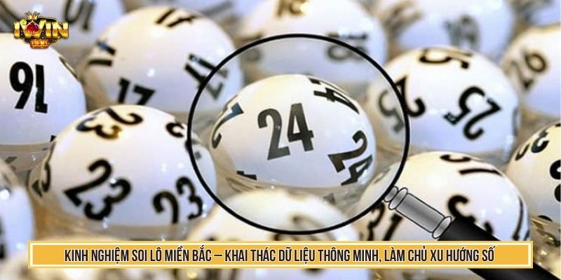 Kinh Nghiệm Soi Lô Miền Bắc Với Mẹo Hay Cao Thủ Đều Biết 6 Kinh nghiệm soi lô miền bắc