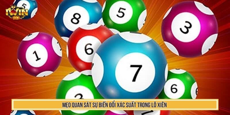 Lô Xiên Ăn Bao Nhiêu – Mẹo Tính Toán Để Làm Chủ Cách Chơi 4 Mẹo quan sát sự biến đổi xác suất trong lô xiên
