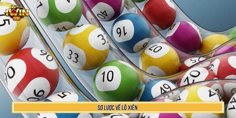 Lô Xiên Ăn Bao Nhiêu – Mẹo Tính Toán Để Làm Chủ Cách Chơi 2 Sơ lược về lô xiên ăn bao nhiêu cho người mới