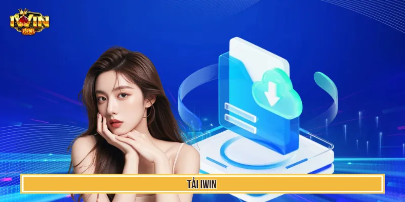 Tải IWIN - Bùng Nổ Trải Nghiệm Game Đổi Thưởng Hot Nhất 2026 1 Tải IWIN