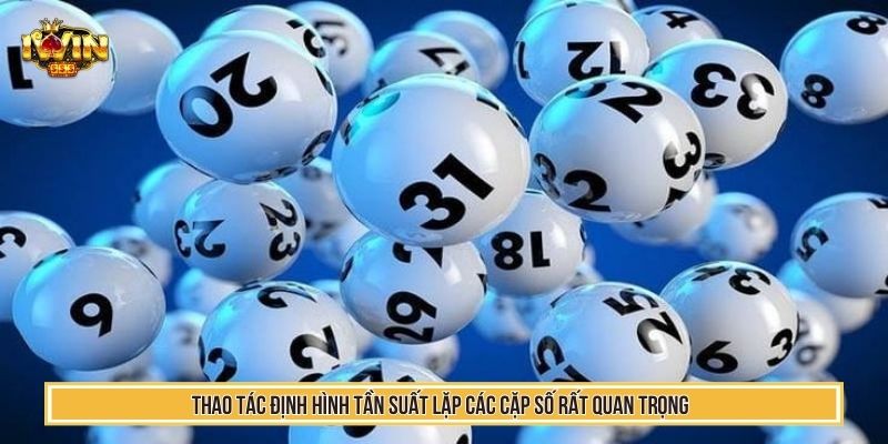 Kinh Nghiệm Soi Lô Miền Bắc Với Mẹo Hay Cao Thủ Đều Biết 3 Thao tác định hình tần suất lặp các cặp số rất quan trọng
